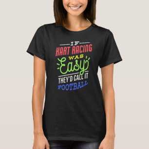 T-shirt Si Kart Racer Était Facile À Dire Drôle Kart Racer