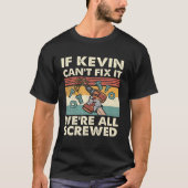 T-shirt Si Kevin ne parvient pas à le réparer, nous sommes (Devant)