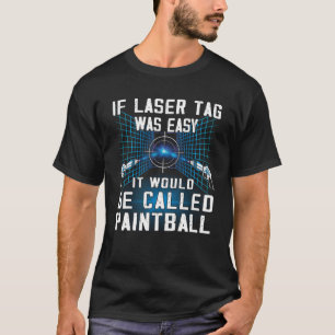T-shirt Si la balise laser est facile à l'intérieur Laser 