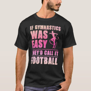 T-shirt Si la gymnastique était facile, ils l'appelaient F