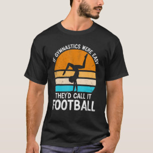 T-shirt Si la gymnastique était facile, ils l'appelleraien