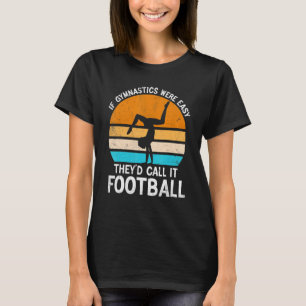 T-shirt Si la gymnastique était facile, ils l'appelleraien