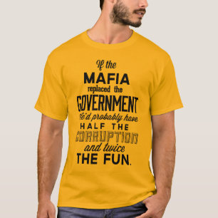 T-shirt Si la Mafia remplaçait le gouvernement