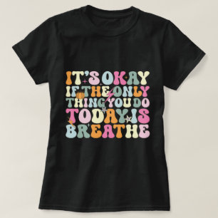 T-shirt Si la seule chose que vous faites aujourd'hui resp