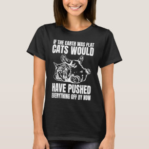 T-shirt Si La Terre Était Des Chats Plats Auraient Poussé