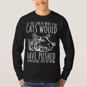 T-shirt Si La Terre Était Des Chats Plats Auraient Poussé