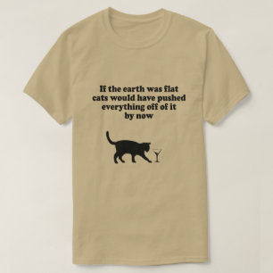 T-SHIRT SI LA TERRE ÉTAIT DES CHATS PLATS POUSSERAIENT TOU