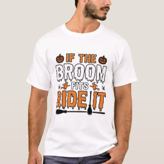 T-shirt Si le balai convient, chevauche-le Chemise de sorc