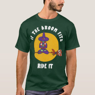 T-shirt Si Le Broom Convient À Ride Il Drôle Sorcière Hall