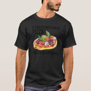 T-shirt Si Le Chou-Fleur Peut Être Pizza, Vous Pouvez Être