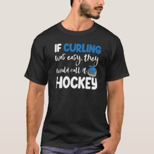 T-shirt Si Le Curling Était Facile, Ils Appellent Les Homm