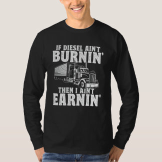 T-shirt Si le diesel ne brûle pas, je ne gagne rien Camion