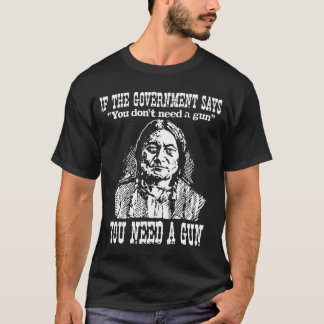 T-shirt Si le gouvernement dit que vous n'avez pas besoin