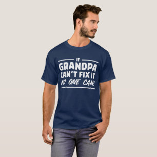 T-shirt Si le grand-papa ne peut pas le fixer personne