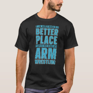 T-shirt Si Le Monde Serait La Lutte Contre Les Armes Entho