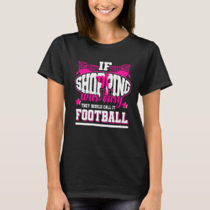 T-shirt Si le shopping était facile, ils l'appelleraient F
