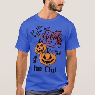 T-shirt Si le Vibe n'est pas Éffrayant, je suis sorti