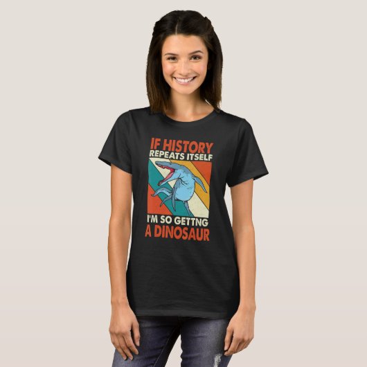 T-shirt Si L'Histoire Se Répète En Obtenant Un Krono Dinos (Devant entier)