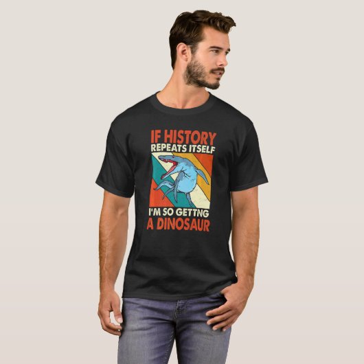 T-shirt Si L'Histoire Se Répète En Obtenant Un Krono Dinos (Devant entier)