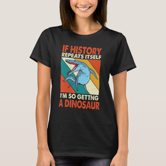 T-shirt Si L'Histoire Se Répète En Obtenant Un Krono Dinos (Devant)