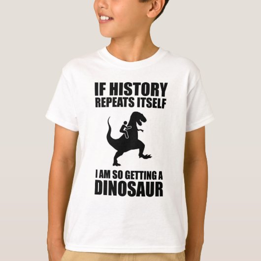 T-shirt Si L'Histoire Se Répète, J'Ai Un Dinosaure (Devant)