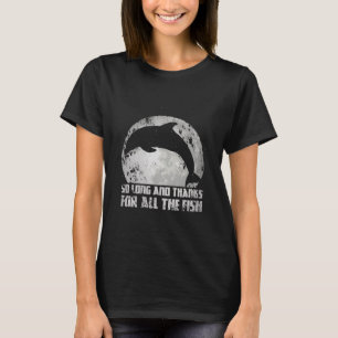 T-shirt Si Long Et Merci Pour Tous Les Poissons Dauphin Lu