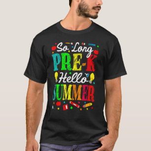 T-shirt Si Long Pré K Bonjour Été Dernier Jour De L'École