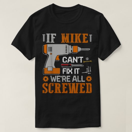 T-shirt Si MIKE Cant Fixer il était tous vissé Cadeau (Design devant)