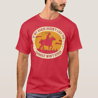 T-shirt Si Mon Cheval Ne T'Aime Pas, Je Ne Vais Probableme