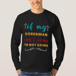 T-shirt Si Mon Doberman Ne Peut Pas Venir Je Ne Vais Pas 6
