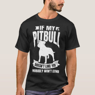 T-shirt Si Mon Pitbull Ne T'Aime Pas Je Ne Vais Probableme