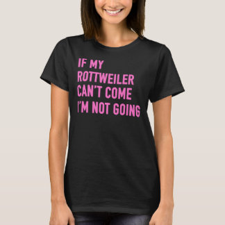 T-shirt Si Mon Rottweiler Peut Venir Je Ne Vais Pas Rottwe