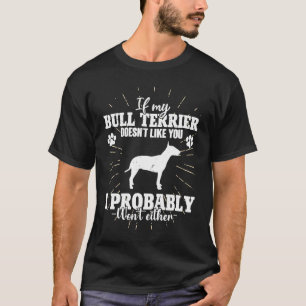 T-shirt Si My Bull Terrier ne t'aime pas, je ne vais pas f