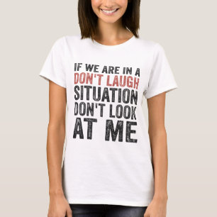 T-shirt Si nous sommes dans une situation de ne pas rire N
