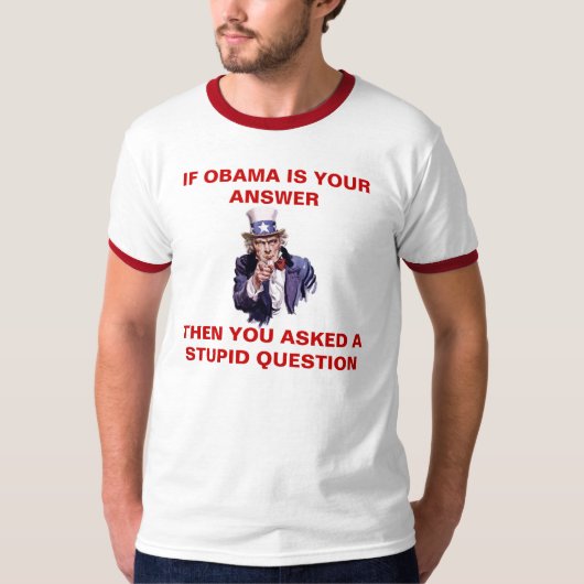 T-shirt SI OBAMA EST VOTRE RÉPONSE - customisée - (Devant)