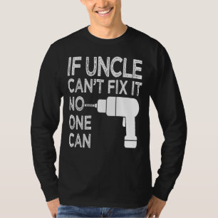T-shirt Si Oncle ne parvient pas à le réparer, personne ne