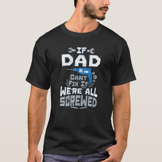 T-shirt Si papa ne peut pas le réparer nous sommes tous fo (Devant)