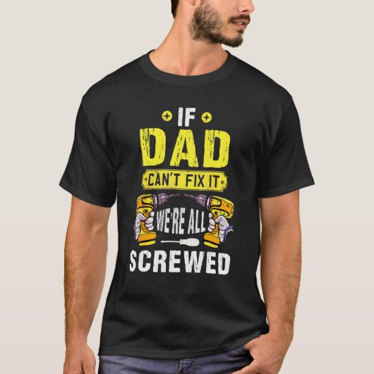 T-shirt Si papa ne peut pas le réparer nous sommes tous fo (Devant)