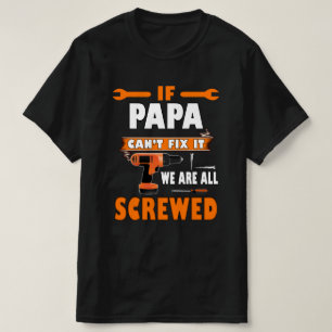 T-shirt si papa ne peut pas le réparer, on est tous foutu