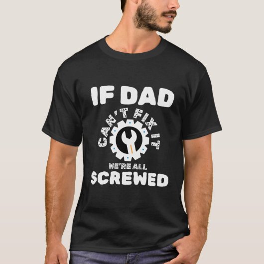 T-shirt Si papa ne peut pas le réparer, on est tous foutus (Devant)