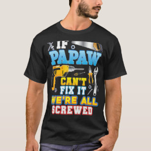 T-shirt Si Papaw ne parvient pas à le réparer, nous sommes