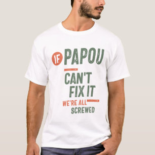 T-shirt Si Papou ne parvient pas à le réparer, nous sommes