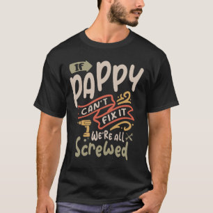 T-shirt Si Pappy ne peut pas le réparer, nous sommes tous