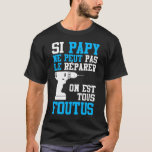 T-shirt Si Papy ne peut pas le Réparer<br><div class="desc">T-shirt Grand-Père / Papi / Papou / Papy : Si Papy ne peut pas le Réparer ... On est tous Foutus ... Idée Cadeau pour l'Anniversaire de votre Grand-Père / Grand-Pere ou pour célébrer la Fête des Grands-Pères / Fete des Grands-Peres ... à Offrir ou pour se faire Plaisir ......</div>