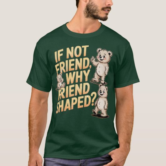 T-shirt Si pas ami pourquoi forme d'ami (Devant)