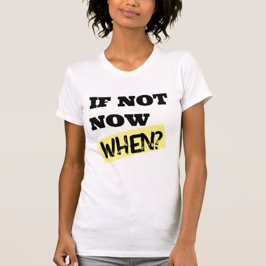 T-shirt Si pas maintenant quand Collection Yasuba (Devant)