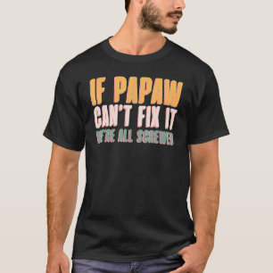 T-shirt Si PAWPAW ne peut pas le réparer Nous sommes tous 
