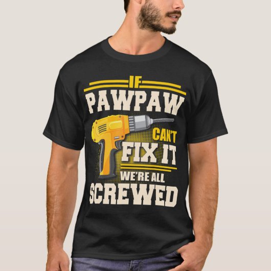 T-shirt Si Pawpaw ne peut pas le réparer, nous sommes tous (Devant)