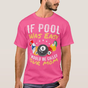 T-shirt Si Pool Était Facile, Il S'Appelerait Ta Mère Bill
