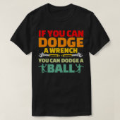 T-shirt Si Pouvez Dodge Wrench Vous Pouvez Dodge Ball Dodg (Design devant)